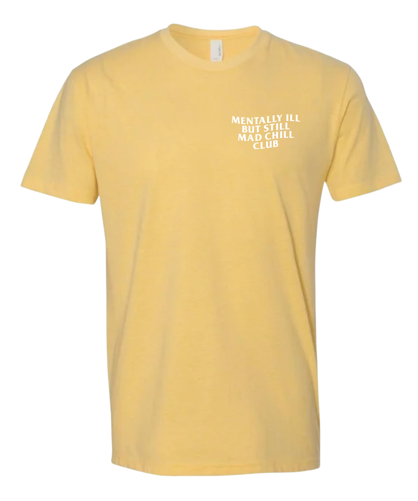 MENTALLY ILL BUT STILL MAD CHILL CLUB TEE