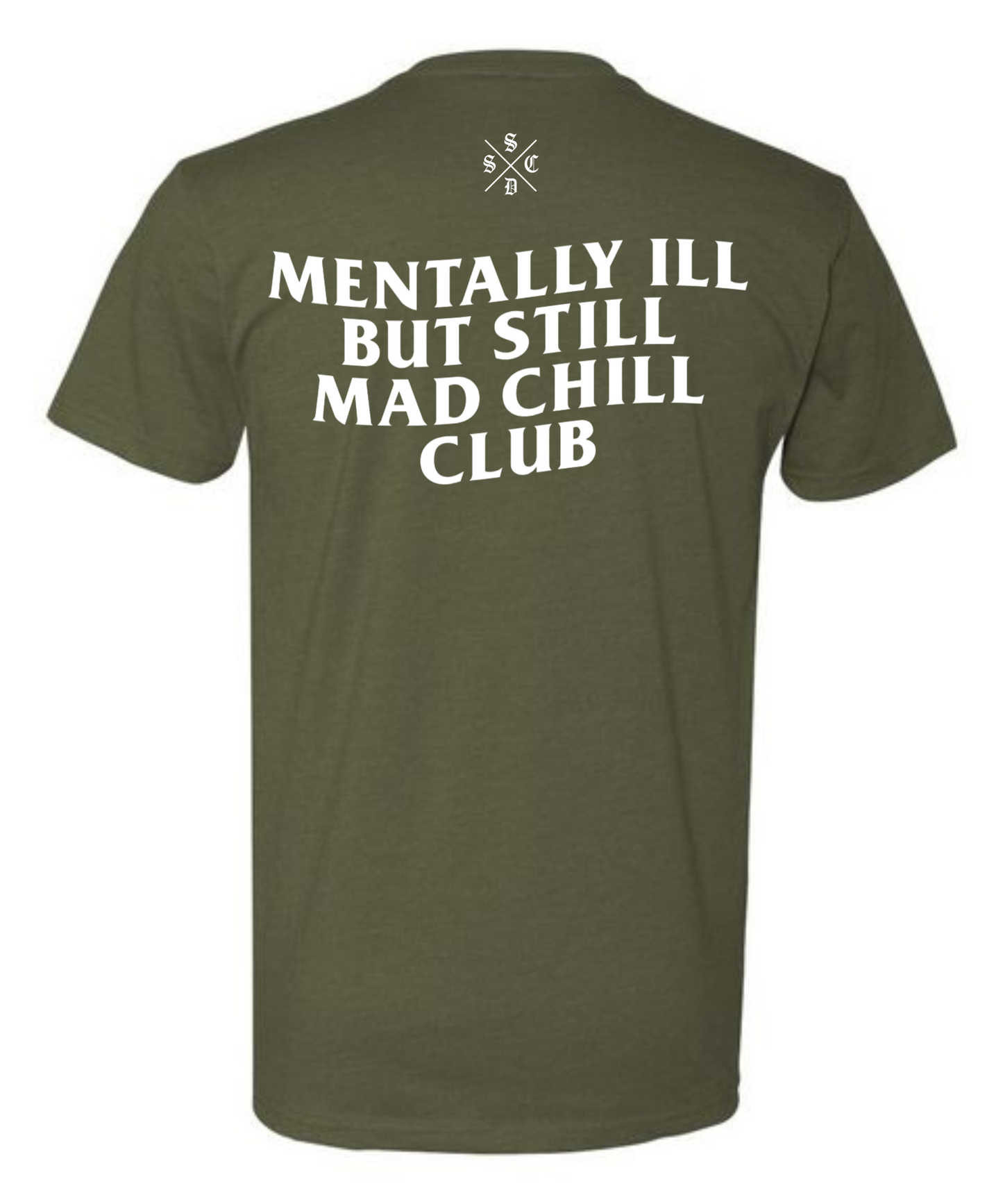MENTALLY ILL  BUT STILL MAD CHILL CLUB TEE