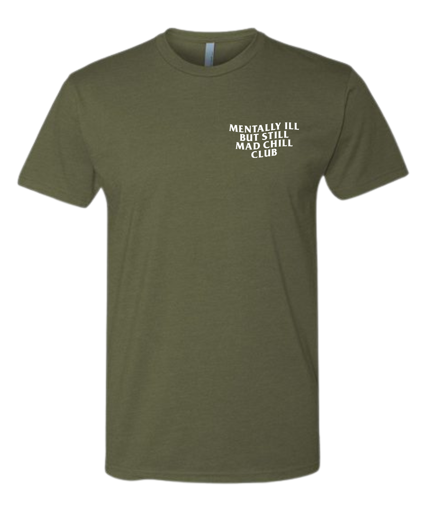 MENTALLY ILL  BUT STILL MAD CHILL CLUB TEE