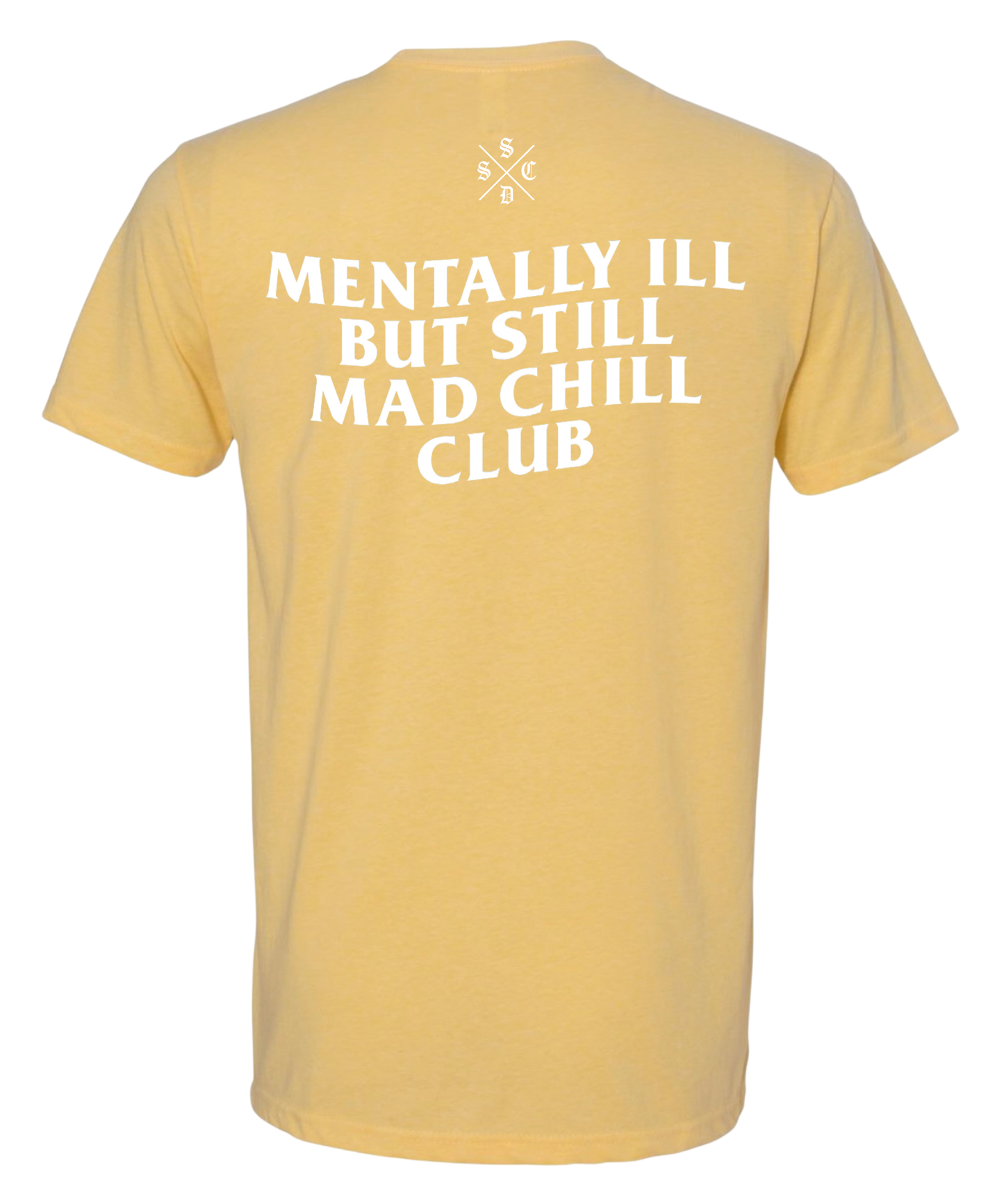 MENTALLY ILL  BUT STILL MAD CHILL CLUB TEE